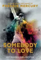 Somebody to Love: Das Leben, der Tod und das Vermächtnis von Freddie Mercury - Somebody to Love: The Life, Death, and Legacy of Freddie Mercury