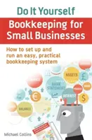 Do It Yourself BookKeeping for Small Businesses - Wie man ein einfaches, praktisches Buchhaltungssystem einrichtet und führt - Do It Yourself BookKeeping for Small Businesses - How to set up and run an easy, practical bookkeeping system