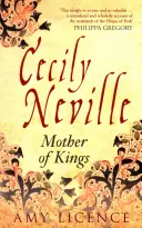 Cecily Neville: Mutter der Könige - Cecily Neville: Mother of Kings