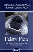 Feisty Fido: Hilfe für den leinenaggressiven Hund - Feisty Fido: Help for the Leash Aggressive Dog