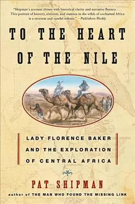 Bis zum Herzen des Nils: Lady Florence Baker und die Erforschung Zentralafrikas - To the Heart of the Nile: Lady Florence Baker and the Exploration of Central Africa