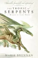 Wendekreis der Schlangen - Eine Erinnerung von Lady Trent - Tropic of Serpents - A Memoir by Lady Trent