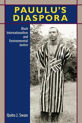 Pauulus Diaspora: Schwarzer Internationalismus und Umweltgerechtigkeit - Pauulu's Diaspora: Black Internationalism and Environmental Justice