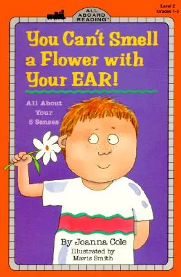 Du kannst eine Blume nicht mit dem Ohr riechen! Alles über deine fünf Sinne - You Can't Smell a Flower with Your Ear!: All about Your Five Senses