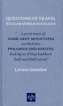 Fragen des Reisens: William Morris in Island - Questions of Travel: William Morris in Iceland