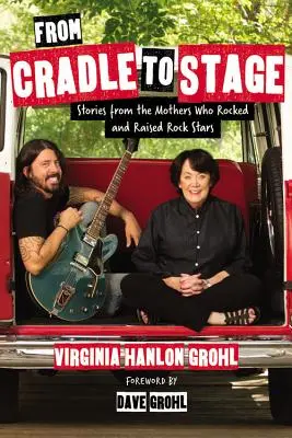 Von der Wiege bis zur Bühne: Geschichten von den Müttern, die Rockstars großgezogen haben - From Cradle to Stage: Stories from the Mothers Who Rocked and Raised Rock Stars