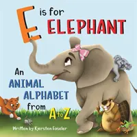 E ist für Elefant: Ein Tieralphabet von A bis Z - E is for Elephant: An Animal Alphabet from A to Z