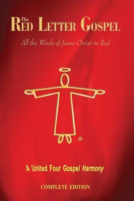 Das Evangelium mit den roten Buchstaben - Vollständige Ausgabe: Alle Worte von Jesus Christus in roter Schrift - The Red Letter Gospel - Complete Edition: All The Words of Jesus Christ in Red