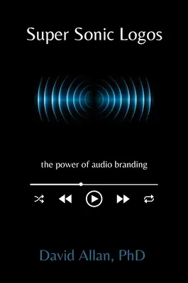 Supersonic Logos: Die Macht des Audio-Brandings - Super Sonic Logos: The Power of Audio Branding