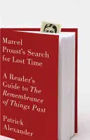 Marcel Prousts Suche nach der verlorenen Zeit: Ein Leitfaden für den Leser zur Erinnerung an die Vergangenheit - Marcel Proust's Search for Lost Time: A Reader's Guide to the Remembrance of Things Past