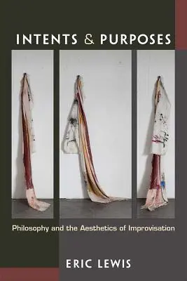 Intentionen und Absichten: Philosophie und die Ästhetik der Improvisation - Intents and Purposes: Philosophy and the Aesthetics of Improvisation