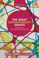 Die große Psychotherapie-Debatte: Die Beweise für die Wirksamkeit von Psychotherapie - The Great Psychotherapy Debate: The Evidence for What Makes Psychotherapy Work