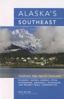 Alaskas Südosten: Touring The Inside Passage, Elfte Ausgabe - Alaska's Southeast: Touring The Inside Passage, Eleventh Edition