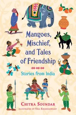 Mangos, Unfug und Freundschaftsgeschichten: Geschichten aus Indien - Mangoes, Mischief, and Tales of Friendship: Stories from India