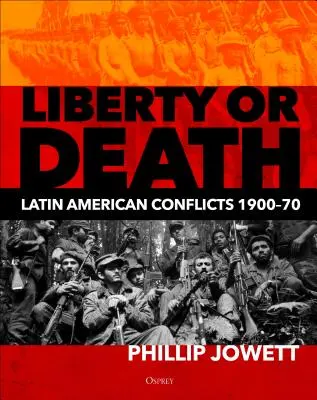Freiheit oder Tod: Lateinamerikanische Konflikte, 1900-70 - Liberty or Death: Latin American Conflicts, 1900-70