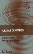Flexibler Kapitalismus: Austausch und Mehrdeutigkeit am Arbeitsplatz - Flexible Capitalism: Exchange and Ambiguity at Work