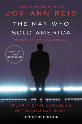 Der Mann, der Amerika verkauft hat: Trump und die Enträtselung der amerikanischen Geschichte - The Man Who Sold America: Trump and the Unraveling of the American Story