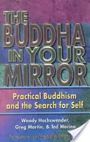 Der Buddha in deinem Spiegel: Praktischer Buddhismus und die Suche nach dem Selbst - The Buddha in Your Mirror: Practical Buddhism and the Search for Self