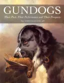 Gundogs: Ihre Vergangenheit, ihre Leistungen und ihre Aussichten - Gundogs: Their Past, Their Performance and Their Prospects