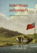 Kerikeri Mission und Kororipo Pa - eine verschlungene Geschichte - Kerikeri Mission and Kororipo Pa - An Entwined History