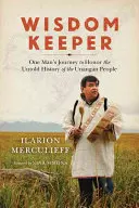 Weisheitsbewahrer: Die Reise eines Mannes, um die unerzählte Geschichte des Unangan-Volkes zu ehren - Wisdom Keeper: One Man's Journey to Honor the Untold History of the Unangan People