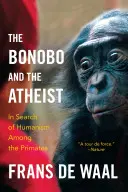 Der Bonobo und der Atheist: Auf der Suche nach dem Humanismus unter den Primaten - The Bonobo and the Atheist: In Search of Humanism Among the Primates