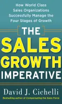 Sales Growth Imperative: Wie Weltklasse-Vertriebsorganisationen die vier Wachstumsphasen erfolgreich bewältigen - Sales Growth Imperative: How World Class Sales Organizations Successfully Manage the Four Stages of Growth