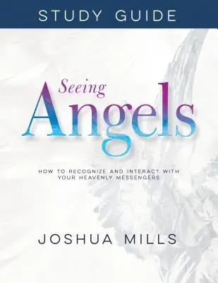 Studienführer „Engel sehen“: Wie Sie Ihre himmlischen Boten erkennen und mit ihnen interagieren - Seeing Angels Study Guide: How to Recognize and Interact with Your Heavenly Messengers