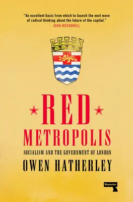 Rote Metropole: Sozialismus und die Regierung von London - Red Metropolis: Socialism and the Government of London