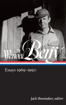 Wendell Berry: Essays 1969-1990 (Loa #316)