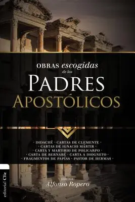 Obras Escogidas de Los Padres Apostlicos: Didach. Briefe von Clemente. Kartas de Ignacio Mrtir. Briefe und Martyrium von Policarpo. Briefe von Bernab. Wagen - Obras Escogidas de Los Padres Apostlicos: Didach. Cartas de Clemente. Cartas de Ignacio Mrtir. Carta Y Martirio de Policarpo. Carta de Bernab. Car