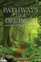 Wege zur Entscheidung: Mit Ignatius von Loyola - Pathways to a Decision: With Ignatius of Loyola