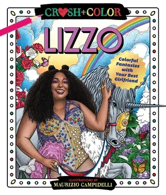 Crush and Color: Lizzo: Farbenfrohe Abenteuer mit deiner besten Freundin - Crush and Color: Lizzo: Colorful Adventures with Your Best Girlfriend