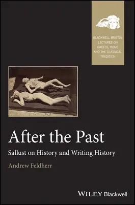 Nach der Vergangenheit: Sallust über Geschichte und Geschichtsschreibung - After the Past: Sallust on History and Writing History