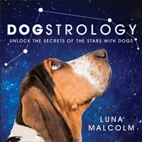 Dogstrologie - Entschlüsseln Sie die Geheimnisse der Sterne mit Hunden - Dogstrology - Unlock the Secrets of the Stars with Dogs