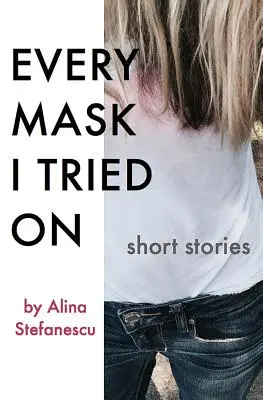 Jede Maske, die ich anprobiert habe: Geschichten - Every Mask I Tried On: Stories