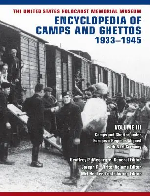 The United States Holocaust Memorial Museum Encyclopedia of Camps and Ghettos, 1933-1945, Band III: Camps and Ghettos Under European Regimes Aligned - The United States Holocaust Memorial Museum Encyclopedia of Camps and Ghettos, 1933-1945, Volume III: Camps and Ghettos Under European Regimes Aligned