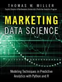 Marketing-Datenwissenschaft: Modellierungstechniken in Predictive Analytics mit R und Python - Marketing Data Science: Modeling Techniques in Predictive Analytics with R and Python