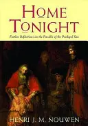 Home Tonight - Weitere Überlegungen zum Gleichnis vom verlorenen Sohn - Home Tonight - Further Reflections on the Parable of the Prodigal Son