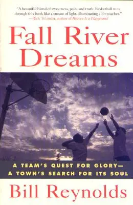Fall River Dreams: Das Streben eines Teams nach Ruhm, die Suche einer Stadt nach ihrer Seele - Fall River Dreams: A Team's Quest for Glory, a Town's Search for It's Soul