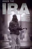 Im Inneren der IRA: Republikanische Dissidenten und der Krieg um Legitimität - Inside the IRA: Dissident Republicans and the War for Legitimacy