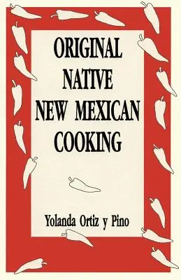 Original New Mexican Native Cooking - Original Native New Mexican Cooking