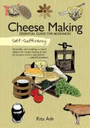 Selbstversorgung: Käse machen: Leitfaden für Anfänger - Self-Sufficiency: Cheese Making: Essential Guide for Beginners