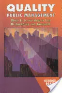 Öffentliches Qualitätsmanagement: Was es ist und wie es verbessert und weiterentwickelt werden kann - Quality Public Management: What It Is and How It Can Be Improved and Advanced