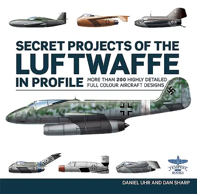 Geheimprojekte der Luftwaffe im Profil - Secret Projects of the Luftwaffe in Profile