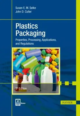 Kunststoffverpackungen 3e: Eigenschaften, Verarbeitung, Anwendungen und Vorschriften - Plastics Packaging 3e: Properties, Processing, Applications, and Regulations