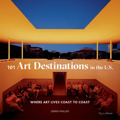 101 Kunstdestinationen in den USA: Wo die Kunst von Küste zu Küste lebt - 101 Art Destinations in the U.S: Where Art Lives Coast to Coast