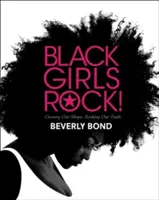 Schwarze Mädchen rocken! Unsere Magie zu besitzen. Rocking Our Truth. - Black Girls Rock!: Owning Our Magic. Rocking Our Truth.
