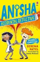 Anisha, Die zufällige Detektivin: Die Schule ist gestrichen - Anisha, Accidental Detective: School's Cancelled