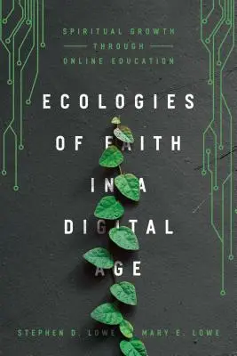 Glaubensökologien in einem digitalen Zeitalter: Spirituelles Wachstum durch Online-Bildung - Ecologies of Faith in a Digital Age: Spiritual Growth Through Online Education